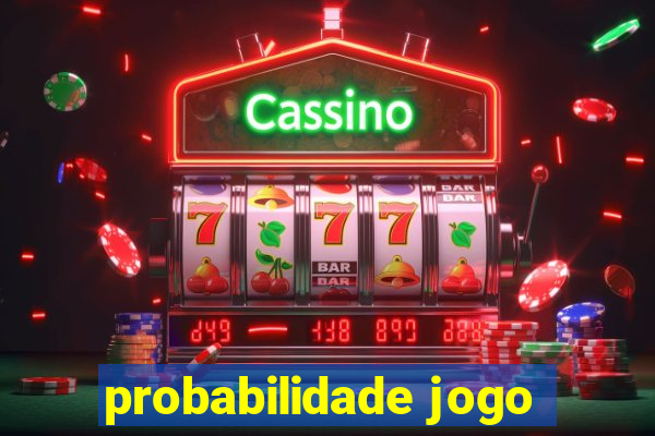 probabilidade jogo